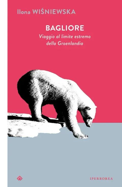 Bagliore. Viaggio al limite estremo della Groenlandia